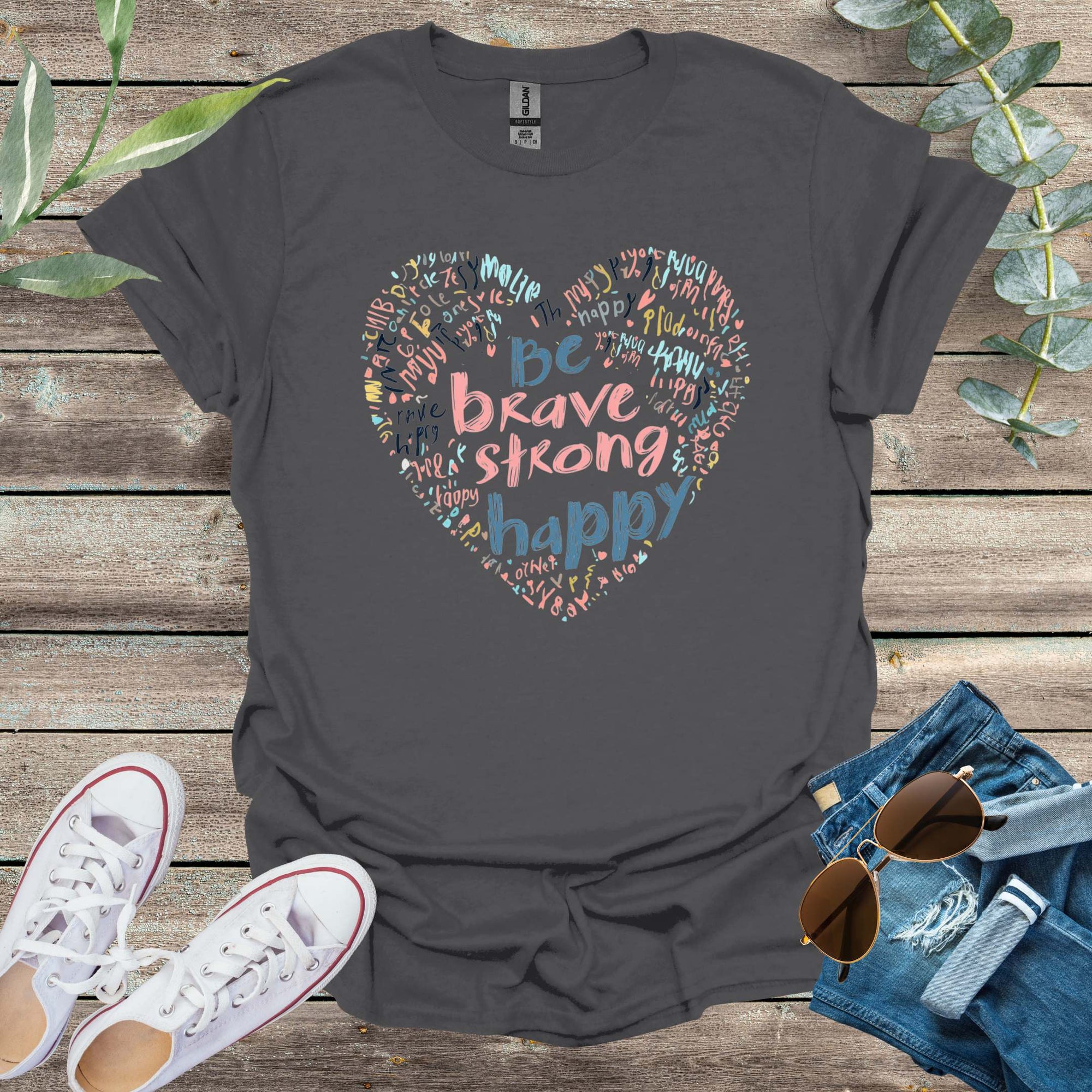 Printify T-Shirt Charcoal / S Be Brave Strong Happy